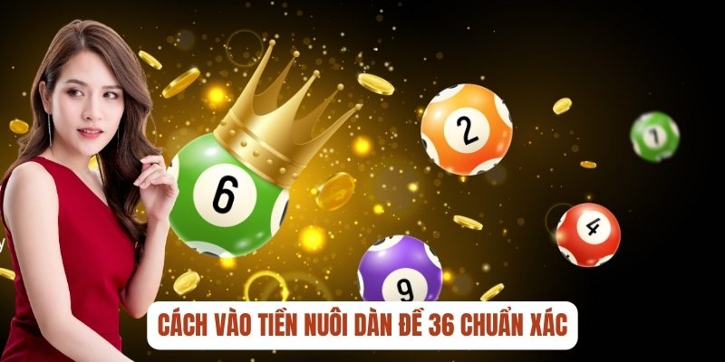 Cách Nuôi Dàn Đề 36 Số Bất Khả Chiến Bại Từ Cao Thủ - hình ảnh - mcktyyhywz.top Cách Nuôi Dàn Đề 36 Số Bất Khả Chiến Bại Từ Cao Thủ - hình ảnh - mcktyyhywz.top