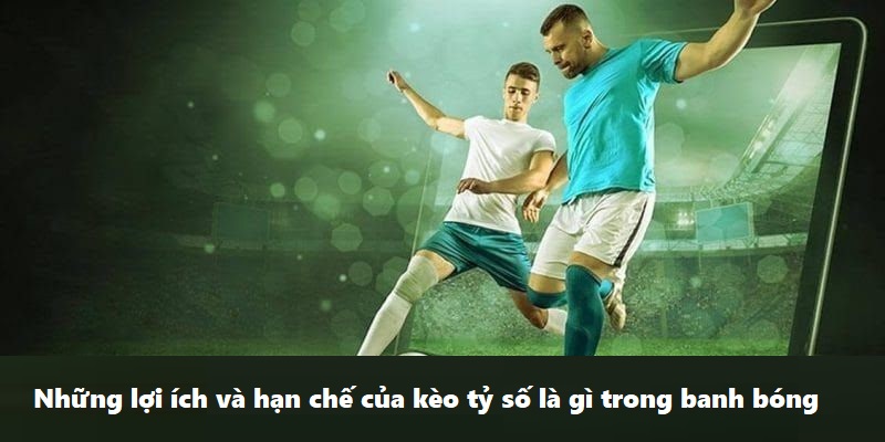 Giải thích chi tiết cược kèo tỷ số là gì mới nhất 2024 - hình ảnh - mcktyyhywz.top